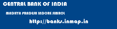 CENTRAL BANK OF INDIA  MADHYA PRADESH INDORE SIMROL   banks information 
